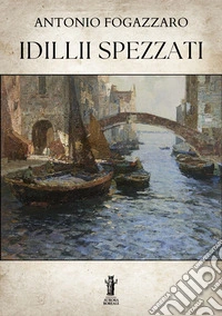 Idillii spezzati. E-book. Formato EPUB ebook