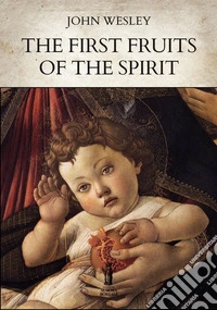 The First Fruits of the Spirit. E-book. Formato EPUB ebook