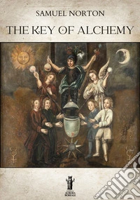 The Key of Alchemy. E-book. Formato EPUB ebook