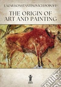 The Origin of Art and Painting. E-book. Formato EPUB ebook
