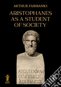 Aristophanes as a Student of Society. E-book. Formato EPUB ebook