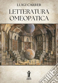 Letteratura omeopatica. E-book. Formato EPUB ebook