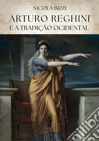 Arturo Reghini e a Tradição Ocidental. E-book. Formato EPUB ebook