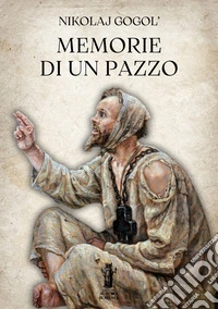 Memorie di un pazzo. E-book. Formato EPUB ebook