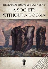 A Society Without a Dogma. E-book. Formato EPUB ebook
