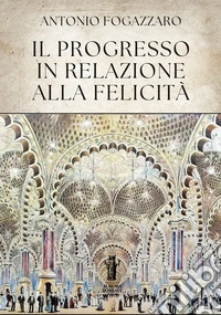 Il progresso in relazione alla felicità. E-book. Formato EPUB ebook