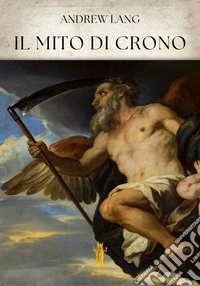 Il Mito di Crono. E-book. Formato EPUB ebook