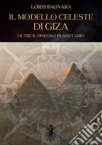 Il Modello Celeste di GizaOltre il Disegno Planetario. E-book. Formato EPUB ebook