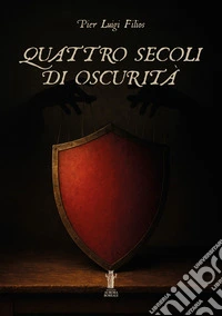Quattro Secoli di Oscurità. E-book. Formato EPUB ebook