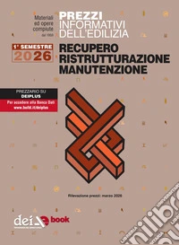 Prezzi informativi dell’edilizia. Recupero Ristrutturazione Manutenzione. 1/2026. E-book. Formato PDF ebook