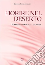 Fiorire nel desertoPer una filosofia della speranza. E-book. Formato EPUB ebook