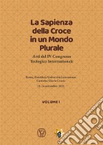 La Sapienza della Croce in un Mondo Plurale • Volume 1Atti del IV Congresso Teologico Internazionale. E-book. Formato EPUB ebook