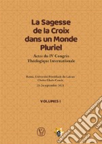 La Sagesse de la Croix dans un Monde Pluriel - Tome IActes du IV Congrès Théologique International. E-book. Formato EPUB ebook