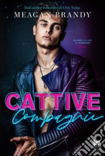 Cattive Compagnie. E-book. Formato EPUB ebook di Meagan Brandy