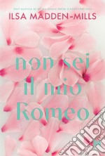 Non sei il mio Romeo. E-book. Formato EPUB