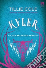 Kyler. La tua salvezza sarò io. E-book. Formato EPUB ebook