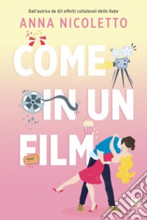 Come in un film. E-book. Formato EPUB ebook di Anna Nicoletto