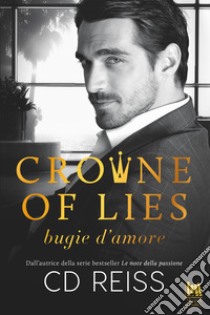 Crowne of lies. Bugie d'amore. E-book. Formato EPUB ebook di CD Reiss 