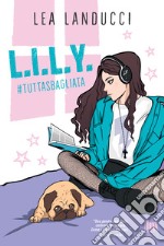 L.I.L.Y. #tuttasbagliata. E-book. Formato EPUB