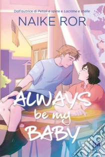Always Be My Baby. E-book. Formato EPUB ebook di Naike Ror