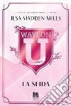 Waylon University. La sfida. E-book. Formato EPUB ebook