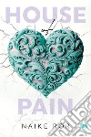 House of Pain. E-book. Formato EPUB ebook di Naike Ror