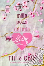 Mille pezzi del mio cuore. E-book. Formato EPUB ebook