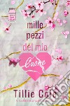 Mille pezzi del mio cuore. E-book. Formato EPUB ebook