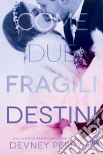 Come due fragili destini. E-book. Formato EPUB