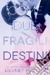 Come due fragili destini. E-book. Formato EPUB ebook di Devney Perry