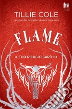 Flame. Il tuo rifugio sarò io. E-book. Formato EPUB ebook