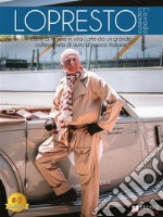 LoprestoL’arte di tenere in vita l’arte da un grande collezionista di auto d’epoca italiane. E-book. Formato EPUB ebook