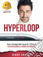 HyperloopStoria e Tecnologia Della Capsula Da 1.223 km/h Che Rivoluzionerà Il Mondo Dei Trasporti. E-book. Formato EPUB ebook