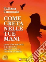 Come Creta Nelle Tue ManiQuel Che Diventi È Molto Più Importante Di Ciò Che Ottieni. E-book. Formato EPUB