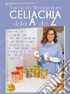 Celiachia Dalla A Alla ZCome Vivere La Quotidianità In Maniera Spensierata Evitando Di Incorrere In Errori A Danno Della Salute Dei Celiaci Grazie Ai Consigli Della Madre Di Una Ragazza Celiaca. E-book. Formato EPUB ebook