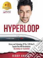 HyperloopHistory and Technology Of The 1,223 Km/h Capsule That Will Revolutionise The World Of Transport. E-book. Formato EPUB ebook