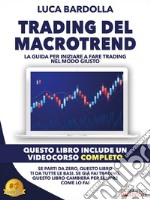 Trading Del MacrotrendLa guida per iniziare a fare trading nel modo giusto. E-book. Formato EPUB ebook