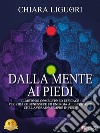 Dalla Mente Ai PiediIl Metodo Completo Ed Efficace Per Ridare Benessere Ed Energia Alle Persone Che Lavorano Sempre In Piedi. E-book. Formato EPUB ebook