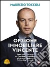 Opzione Immobiliare VincenteCome avere successo con l’opzione immobiliare attraverso il metodo Partnership Vincente. E-book. Formato EPUB ebook