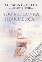 You Are Gonna Hear Me Roar. E-book. Formato EPUB ebook