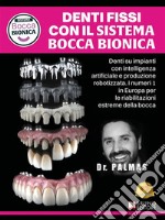 Denti Fissi Con Il Sistema Bocca BionicaDenti su impianti con intelligenza artificiale e produzione robotizzata. I numeri 1 in Europa per le riabilitazioni estreme della bocca. E-book. Formato EPUB