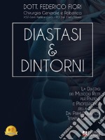 Diastasi e DintorniLa Diastasi dei Muscoli Retti per Pazienti e Professionisti della Salute. Dai Primi Dubbi alla Terapia Chirurgica. E-book. Formato EPUB