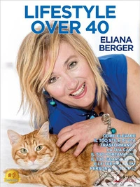Lifestyle Over 40Come elevare il tuo stile di vita trasformando la tua casa, il tuo portamento, il tuo guardaroba e le tue relazioni personali e sociali. E-book. Formato EPUB ebook