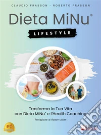 Dieta MiNu LifestyleTrasforma La Tua Vita Con Dieta MiNu e l’Health Coaching. E-book. Formato EPUB ebook