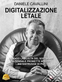 Digitalizzazione LetaleQuando La Scelta Del Software Aziendale Promette Molto Ma Distrugge Di Più. E-book. Formato EPUB ebook