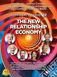 The New Relationship EconomyCultivating authentic relationships by integrating business, technology and spirituality to create a better and sustainable future together. E-book. Formato EPUB ebook