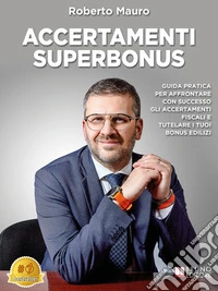 Accertamenti SuperbonusGuida Pratica Per Affrontare Con Successo Gli Accertamenti Fiscali E Tutelare I Tuoi Bonus Edilizi. E-book. Formato EPUB ebook