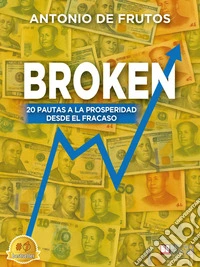 Broken20 Pautas A La Prosperidad Desde El Fracaso. E-book. Formato EPUB ebook