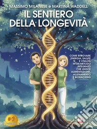 Il Sentiero Della LongevitàCome Ritrovare Energia, Salute E Vitalità In Un Metodo Integrato Che Unisce Alimentazione, Allenamento E Biohacking. E-book. Formato EPUB ebook