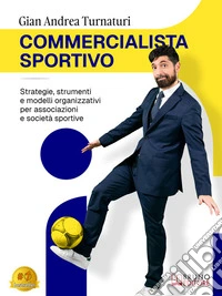 Commercialista SportivoStrategie, strumenti e modelli organizzativi per associazioni e società sportive. E-book. Formato EPUB ebook